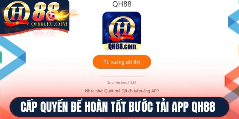 Cấp quyền để hoàn tất bước tải app QH88