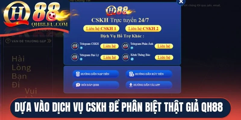 Dựa vào dịch vụ CSKH để phân biệt thật giả QH88