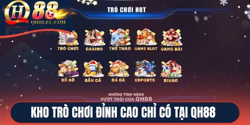 Kho trò chơi đỉnh cao chỉ có tại QH88