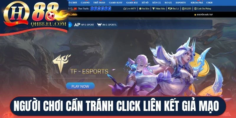 Người chơi cần tránh click liên kết giả mạo