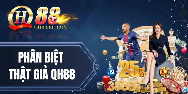 Dựa vào dịch vụ CSKH để phân biệt thật giả QH88