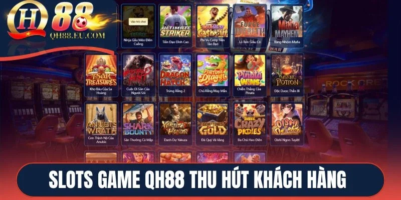 Slots game QH88 thu hút khách hàng