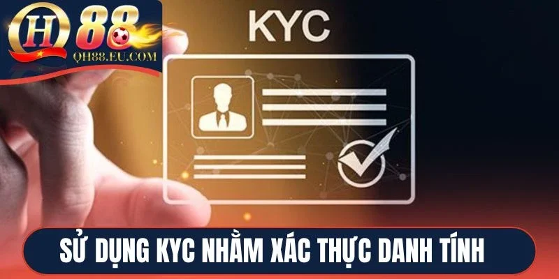 Sử dụng KYC nhằm xác thực danh tính 
