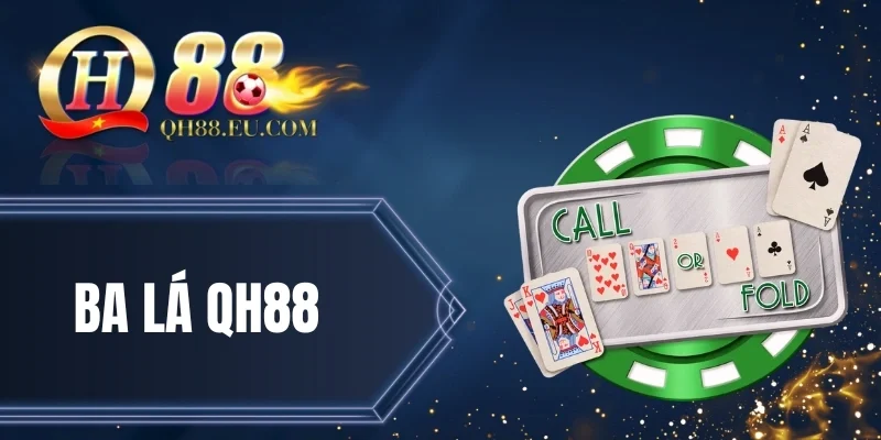 Bảng tỷ lệ thưởng chi tiết của Ba Lá QH88