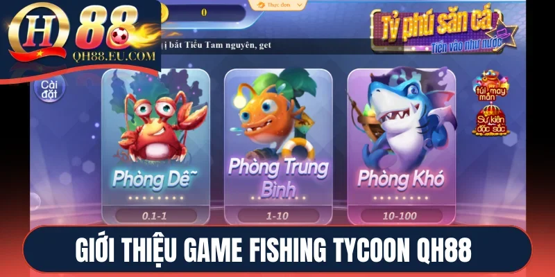 Giới thiệu game Fishing tycoon QH88