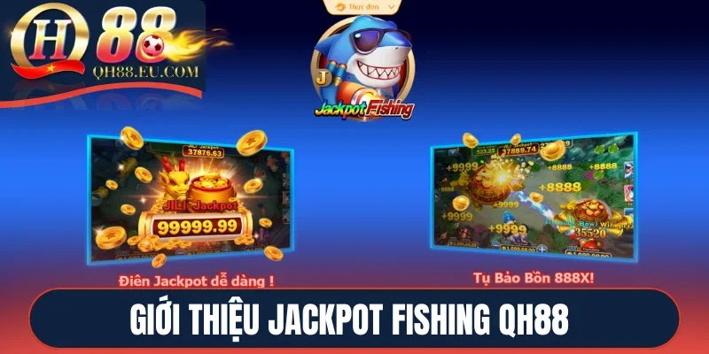 Giới thiệu Jackpot Fishing QH88
