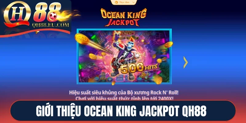 Giới thiệu Ocean King Jackpot QH88