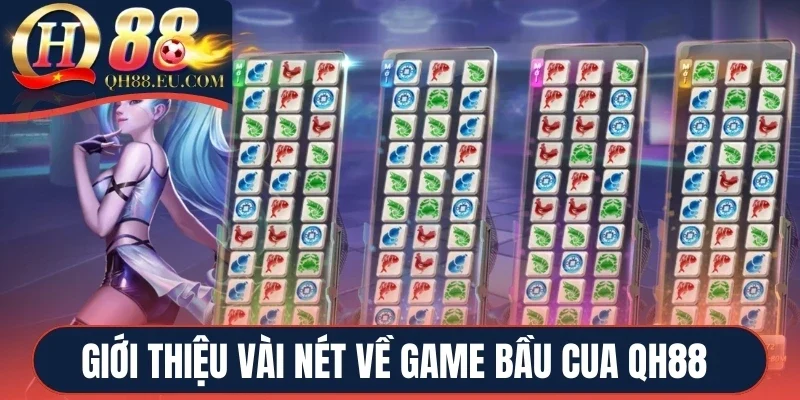 Giới thiệu vài nét về game Bầu Cua QH88