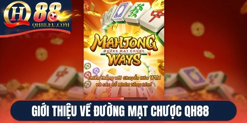 Giới thiệu chung về Đường mạt chược QH88 
