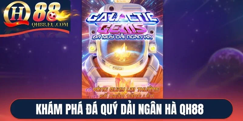 Khám phá Đá Quý Dải Ngân Hà QH88