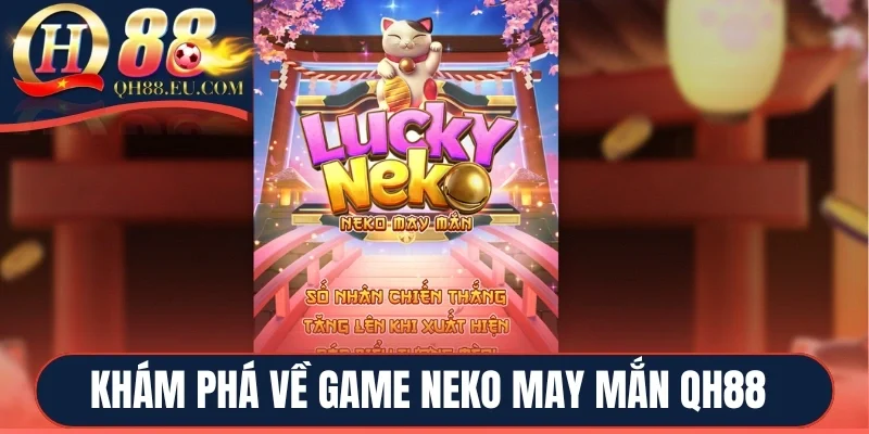 Khám phá sơ lược về game Neko May Mắn QH88