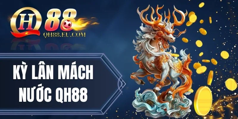 Kỳ Lân Mách Nước QH88 - Game Quay Hũ Đậm Chất Á Đông