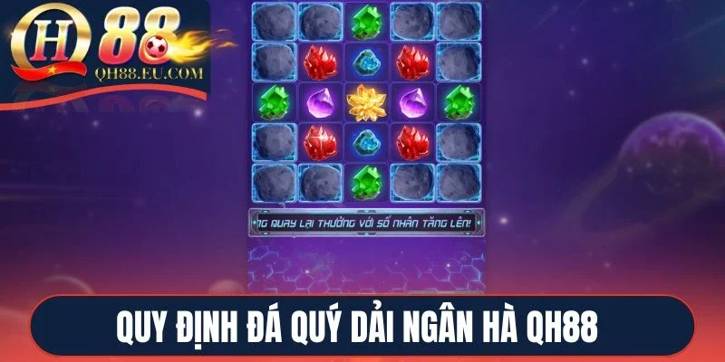 Quy định Đá Quý Dải Ngân Hà QH88