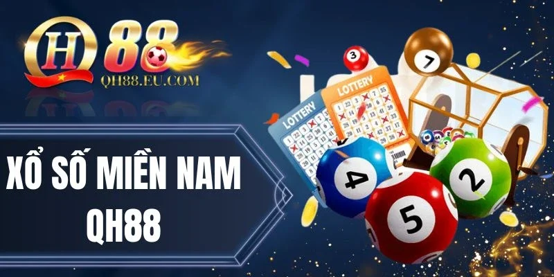 Xổ Số Miền Nam QH88 - Chọn Lô Đẹp Nhận Thưởng Lớn Bạc Tỷ